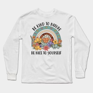 Be Kind To Nature Be Nice To Yourself Rainbow Earth Day Long Sleeve T-Shirt